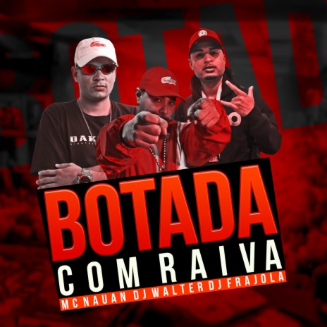 BOTADA COM RAIVA ft. DJ Frajola & Mc Nauan | Boomplay Music