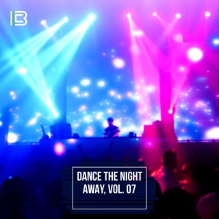 Dance the Night Away, Vol. 07