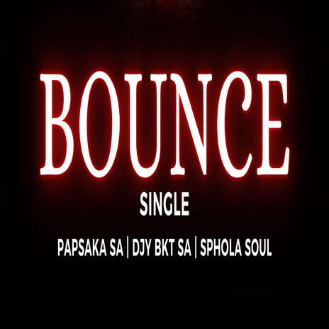 Bounce ft. Djy Bkt SA & SphoLa Soul | Boomplay Music