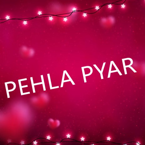 Pehla Pyar | Boomplay Music