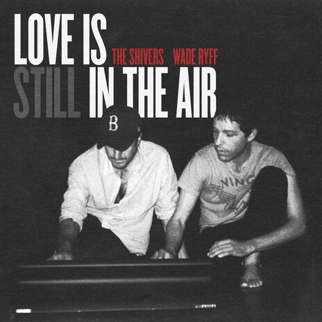 Love Is (Still) In The Air ft. Wade Ryff | Boomplay Music