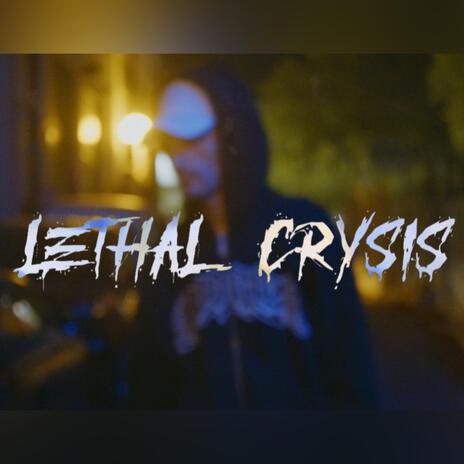 LETHAL CRYSIS | Boomplay Music