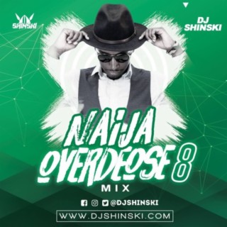 Naija Overdose Mix Vol 8 ft [Wizkid, Davido, Kizz Daniel, Burna Boy, Olamide, Tekno, Zlatan, Zanku]