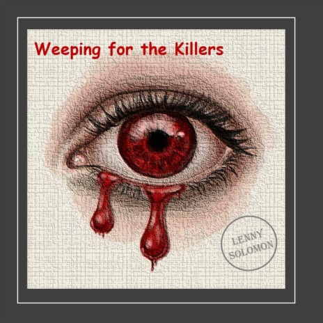 Weeping for the Killers | Boomplay Music