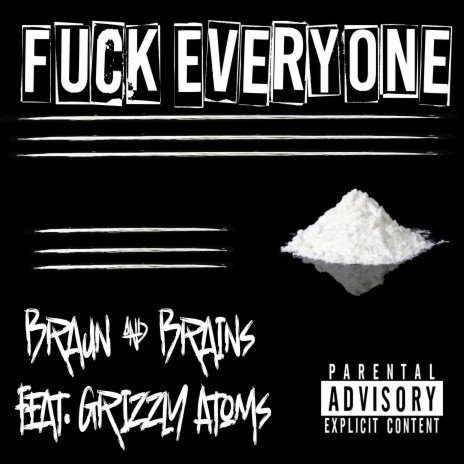 FUCK EVERYONE ft. Grizzly Atoms | Boomplay Music