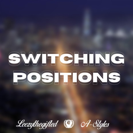 Switching Positions ft. A-Styles | Boomplay Music