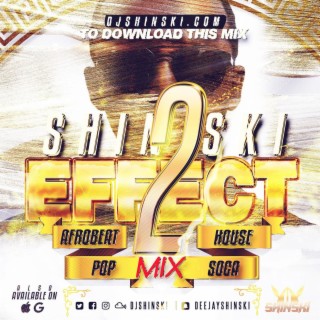 Shinski Effect Mix Vol 2 [Afrobeat, House, Pop, Soca, Top 40]