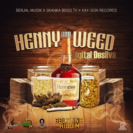 Henny and Weed- Beltline Riddim ft. Skanka Boss tv, Berjal Music & Kayson Records | Boomplay Music