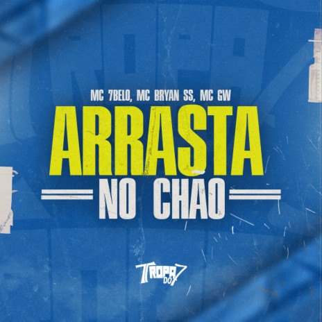 Arrasta No Chão ft. Mc Gw, MC Bryan SS, DJ GBS Original & DJ Biel | Boomplay Music