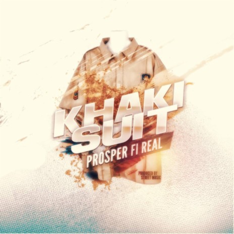 Khaki Suit ft. Prosper Fi real | Boomplay Music