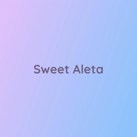 Sweet Aleta | Boomplay Music