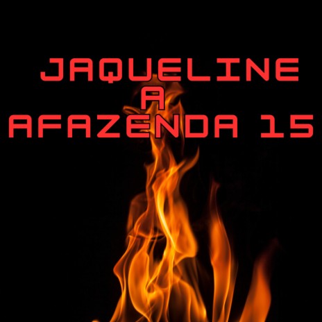 JAQUELINE A AFAZENDA 15 | Boomplay Music