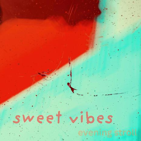 sweet vibes | Boomplay Music