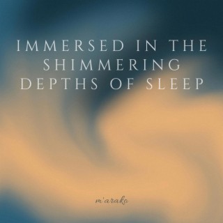 Immersed in the Shimmering Depths of Sleep