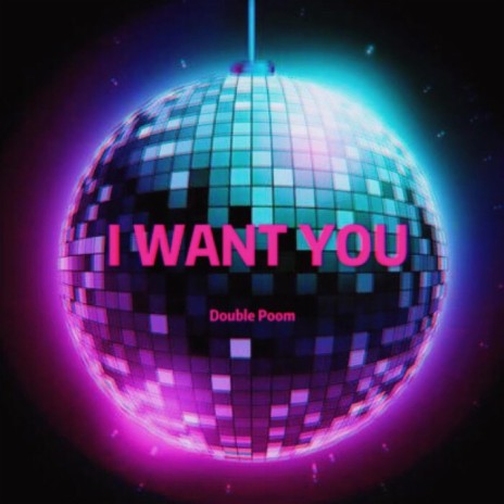 I Want You ft. 本帮PQ & 喷嘭乐队 | Boomplay Music