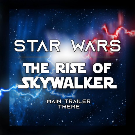 Star Wars: The Rise of Skywalker (Main Trailer Theme) | Boomplay Music