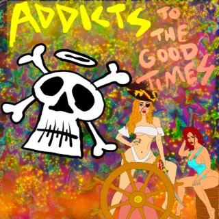 Addicts (to the Good Times)