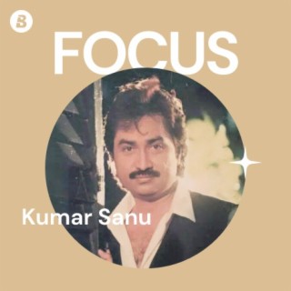 Focus: Kumar Sanu