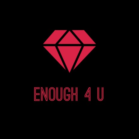 Enough 4 U | Boomplay Music