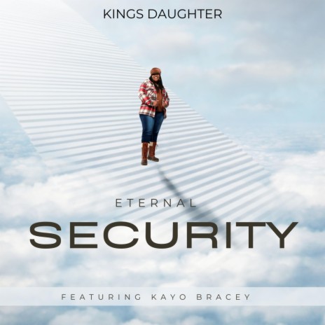 Eternal Security ft. Kayo Bracey | Boomplay Music