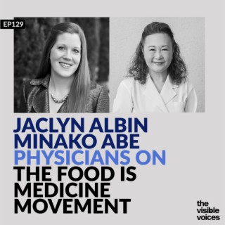 Jaclyn Albin & Minako Abe Physicians on the Food Is Medicine Movement