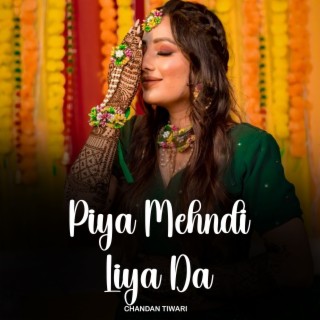 Piya Mehndi Liya Da