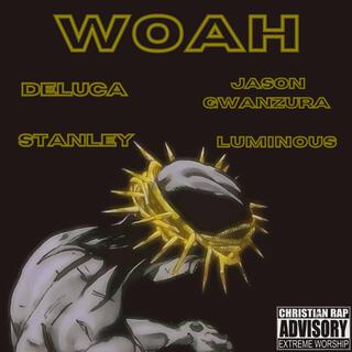 WOAH ft. Stanley, Jason Gwanzura & Meet Luminous lyrics | Boomplay Music