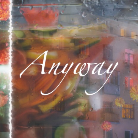 Anyway | Boomplay Music