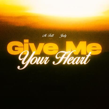 Give me your heart ft. Jady | Boomplay Music