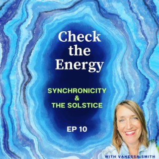 Ep10 - Synchronicity & the solstice