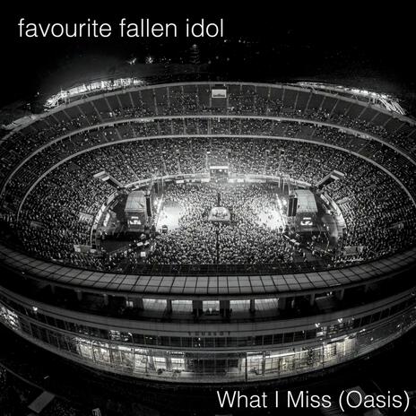 What I Miss (Oasis) | Boomplay Music