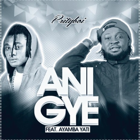 Anigye ft. Ayamba Yati | Boomplay Music