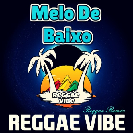 Melo De Baixo (Reggae Remix) | Boomplay Music
