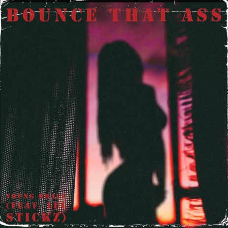 BOUNCE THAT ASS ft. LUL STICKZ | Boomplay Music