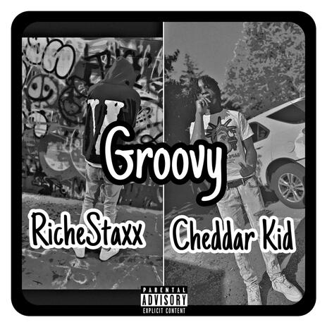 Groovy ft. Cheddar Kid