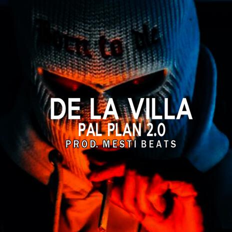 DE LA VILLA PAL PLAN 2.0 | Boomplay Music