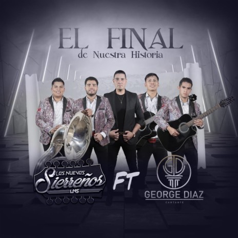 El Final de Nuestra Historia ft. George Díaz | Boomplay Music