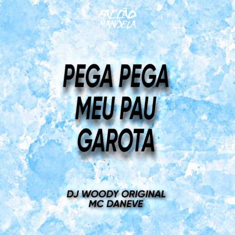 Pega Pega Meu Pau Garota ft. Mc Daneve | Boomplay Music