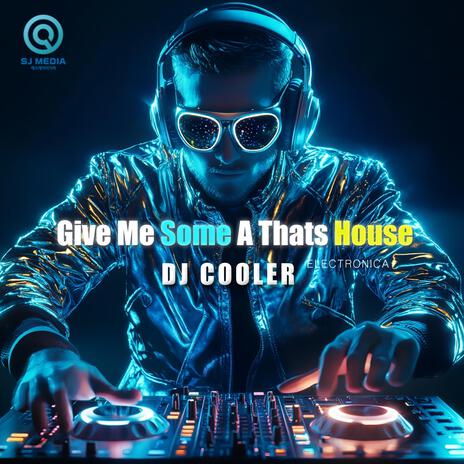 Give Me Some A Thats House | Boomplay Music