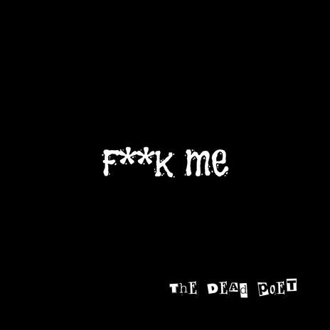 Fuck Me | Boomplay Music