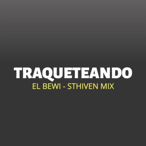 Traqueteando ft. EL BEWI | Boomplay Music