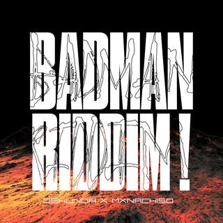 BADMAN RIDDIM!