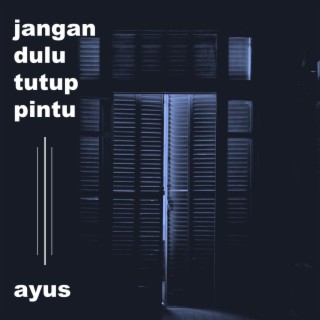 Jangan Dulu Tutup Pintu lyrics | Boomplay Music