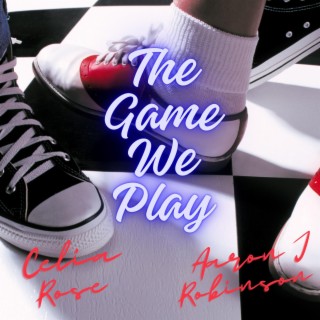 The Game We Play ft. Aaron J Robinson lyrics | Boomplay Music