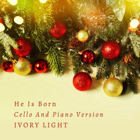 He Is Born (Cello And Piano Version) | Boomplay Music