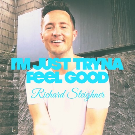 I'm Just Tryna Feel Good | Boomplay Music