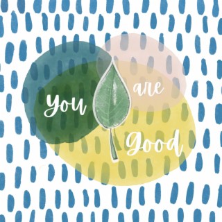 You Are Good