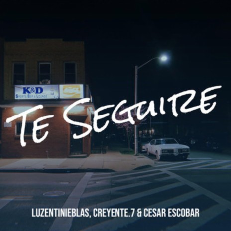 Te Seguire ft. Creyente.7 & Cesar Escobar | Boomplay Music