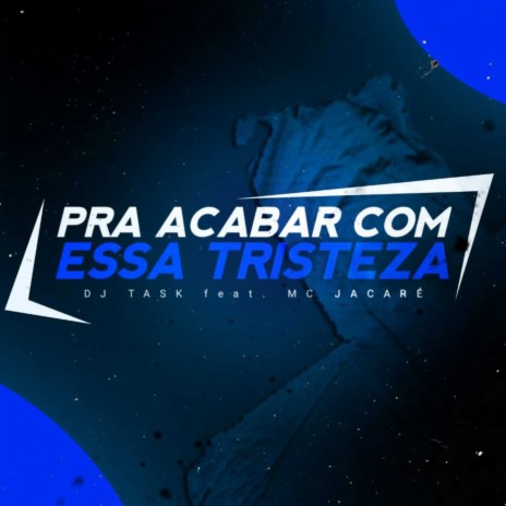 PRA ACABAR COM ESSA TRISTEZA ft. MC JACARE | Boomplay Music