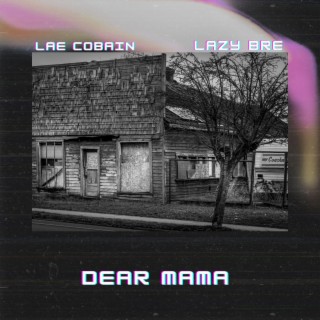 Dear Mama ft. Lazy Bre lyrics | Boomplay Music